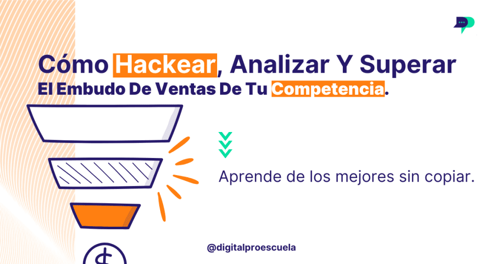 Cómo Hackear, Analizar Y Superar El Embudo De Ventas De Tu Competencia walo jalil digital pro escuela de negocios digitales blog post
